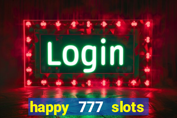 happy 777 slots paga mesmo